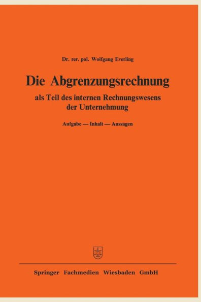 Die Abgrenzungsrechnung: als Teil des internen Rechnungswesens der Unternehmung. Aufgabe - Inhalt - Aussagen