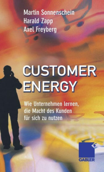 Customer Energy: Wie Unternehmen lernen, die Macht des Kunden für sich zu nutzen