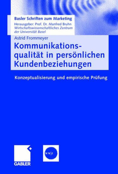 Kommunikationsqualität in persönlichen Kundenbeziehungen: Konzeptualisierung und empirische Prüfung