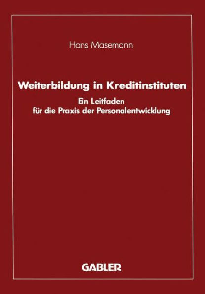 Weiterbildung in Kreditinstituten: Ein Leitfaden für die Praxis der Personalentwicklung