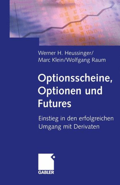 Optionsscheine, Optionen und Futures: Einstieg in den erfolgreichen Umgang mit Derivaten