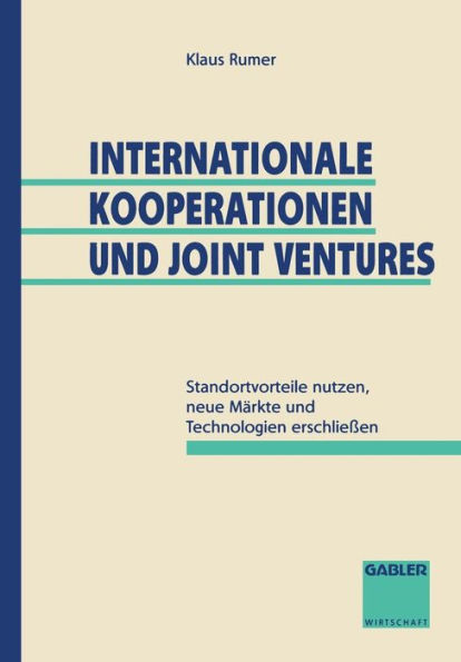 Internationale Kooperationen und Joint Ventures: Standortvorteile nutzen, neue Märkte und Technologien erschließen