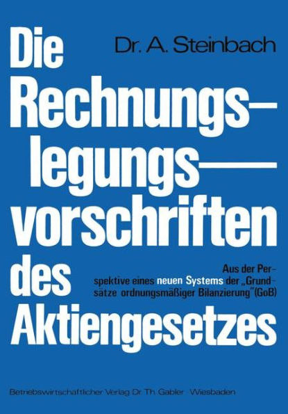 Die Rechnungslegungsvorschriften des Aktiengesetzes 1965: Aus der Perspektive eines neuen Systems der "Grundsätze ordnungsmäßiger Bilanzierung" (GoB)