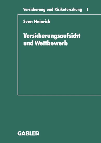 Versicherungsaufsicht und Wettbewerb: Überlegungen zu einem wettbewerbsorientierten Konzept der staatlichen Beaufsichtigung