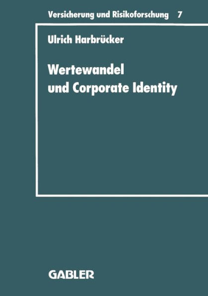 Wertewandel und Corporate Identity: Perspektiven eines gesellschaftsorientierten Marketing von Versicherungsunternehmen