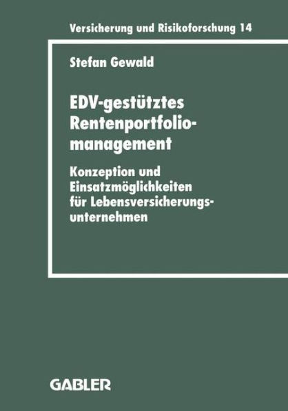 EDV-gestütztes Rentenportfoliomanagement: Konzeption und Einsatzmöglichkeiten für Lebensversicherungsunternehmen