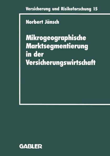 Mikrogeographische Marktsegmentierung in der Versicherungswirtschaft: Ein Instrument zur Analyse und Steuerung