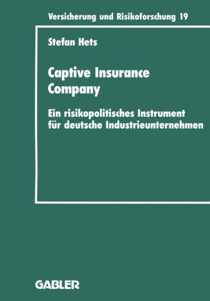 Captive Insurance Company: Ein risikopolitisches Instrument für deutsche Industrieunternehmen