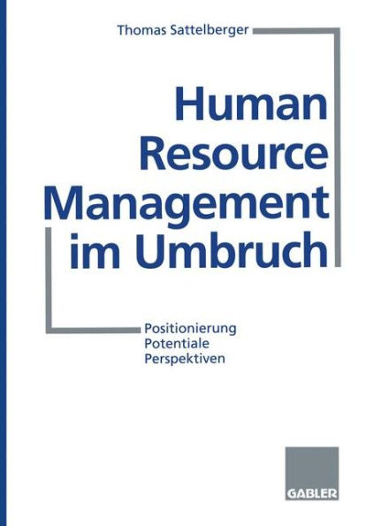 Human Resource Management im Umbruch: Positionierung Potentiale Perspektiven