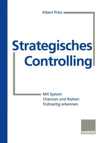 Strategisches Controlling: Mit System Chancen und Risiken frühzeitig erkennen