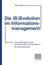Die (R-) Evolution im Informationsmanagement: So beschleunigen Sie den Informationsfluß im Unternehmen