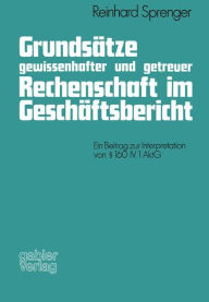 Title: Grundsätze gewissenhafter und getreuer Rechenschaft im Geschäftsbericht: Ein Beitrag zur Interpretation von §160 IV 1 AktG, Author: Reinhard Sprenger