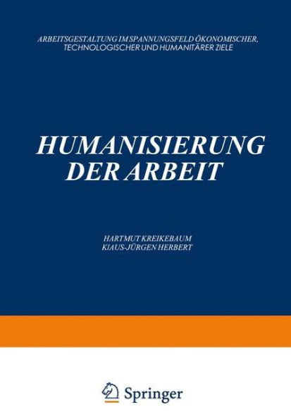 Humanisierung der Arbeit: Arbeitsgestaltung im Spannungsfeld ökonomischer, Technologischer und Humanitärer Ziele