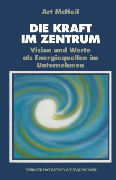 Die Kraft im Zentrum: Vision und Werte als Energiequellen im Unternehmen
