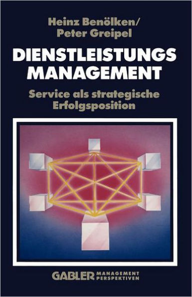 Dienstleistungsmanagement: Service als strategische Erfolgsposition / Edition 1