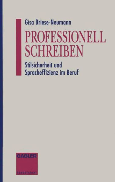 Professionell Schreiben: Stilsicherheit und Spracheffizienz im Beruf