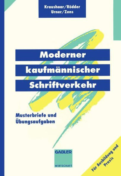 Moderner kaufmännischer Schriftverkehr: Musterbriefe mit Übungsaufgaben