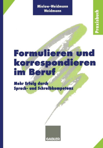 Formulieren und korrespondieren im Beruf: Mehr Erfolg durch Sprach- und Schreibkompetenz