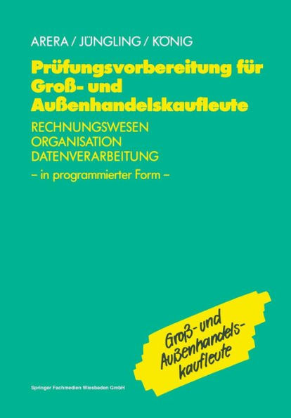 Prüfungsvorbereitung für Groß- und Außenhandelskaufleute: Rechnungswesen, Organisation, Datenverarbeitung in programmierter Form