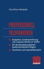 Professionell Telefonieren: Kompetenz, Kundenorientierung und Corporate Identity am Telefon
