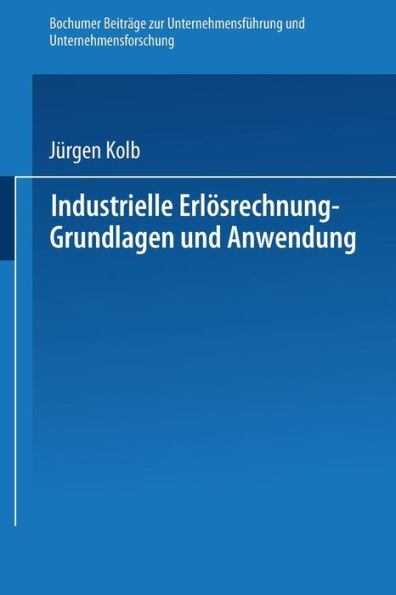 Industrielle Erlösrechnung - Grundlagen und Anwendung