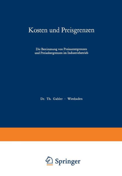 Kosten und Preisgrenzen: Die Bestimmung von Preisuntergrenzen und Preisobergrenzen im Industriebetrieb