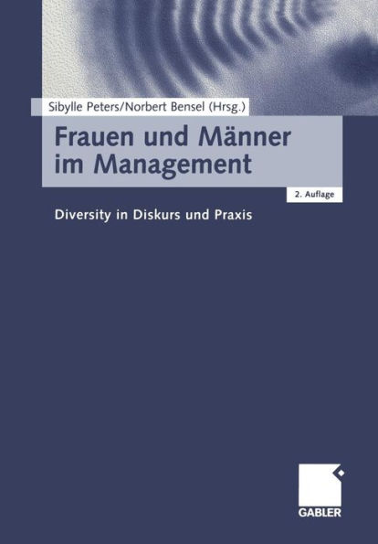 Frauen und Männer im Management: Diversity in Diskurs und Praxis