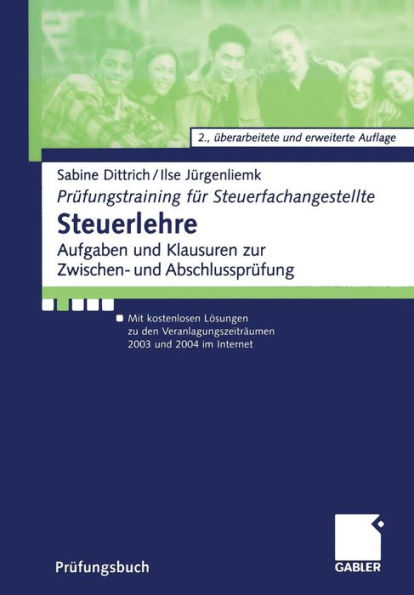 Steuerlehre: Aufgaben und Klausuren zur Zwischen- und Abschlussprüfung Mit kostenlosen Lösungen zu den Veranlagungszeiträumen 2003 und 2004 im Internet