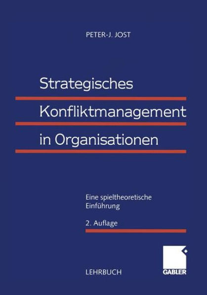 Strategisches Konfliktmanagement in Organisationen: Eine spieltheoretische Einführung