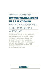 Title: Umweltmanagement in 22 Lektionen: Ein Ökonomischer Weg in eine Ökologische Wirtschaft, Author: Manfred Schreiner