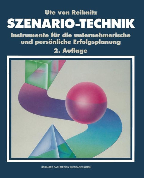 Szenario-Technik: Instrumente für die unternehmerische und persönliche Erfolgsplanung