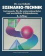 Szenario-Technik: Instrumente für die unternehmerische und persönliche Erfolgsplanung