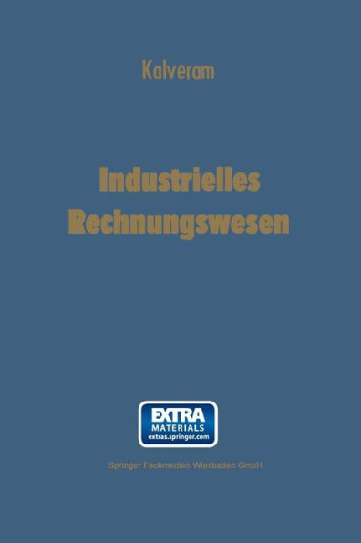 Industrielles Rechnungswesen: Doppelte Buchhaltung und Kontenrahmen - Betriebsabrechnung - Kostenrechnung