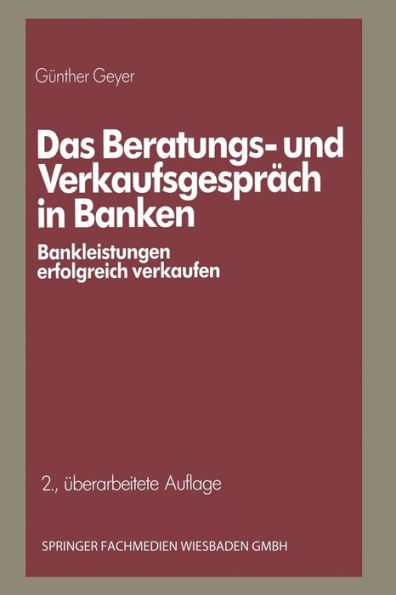 Das Beratungs- und Verkaufsgesprï¿½ch in Banken: Bankleistungen erfolgreich verkaufen