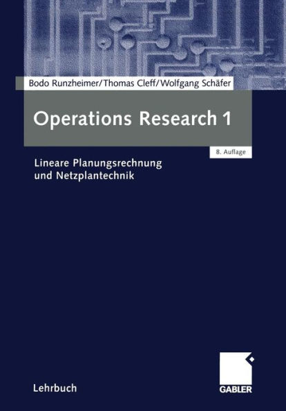 Operations Research 1: Lineare Planungsrechnung und Netzplantechnik