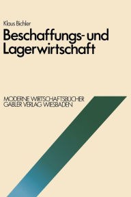 Title: Beschaffungs- und Lagerwirtschaft, Author: Klaus Bichler
