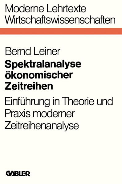 Spektralanalyse ökonomischer Zeitreihen: Einführung in Theorie und Praxis moderner Zeitreihenanalyse