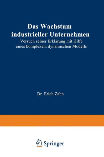 Das Wachstum industrieller Unternehmen: Versuch seiner Erklärung mit Hilfe eines komplexen, dynamischen Modells