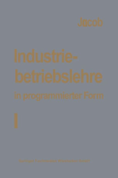 Industriebetriebslehre in programmierter Form: Band I: Grundlagen