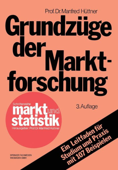 Grundzüge der Marktforschung: Ein Leitfaden für Studium und Praxis mit 107 Beispielen