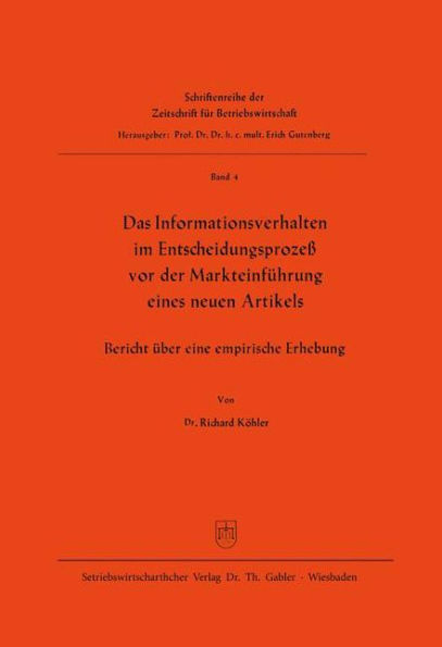 Das Informationsverhalten im Entscheidungsprozeß vor der Markteinführung eines neuen Artikels: Bericht über eine empirische Erhebung