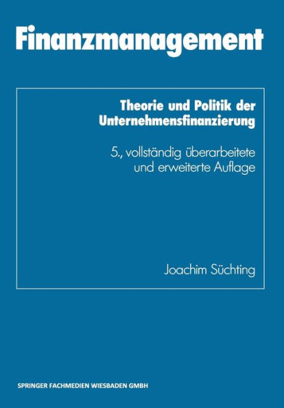 Finanzmanagement: Theorie und Politik der Unternehmensfinanzierung