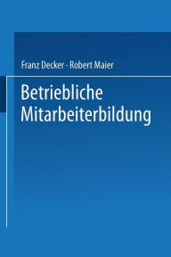 Title: Betriebliche Mitarbeiterbildung: Einführung in die Berufspädagogik und -didaktik, Author: Franz Decker