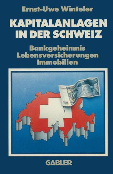 Kapitalanlagen in der Schweiz: Bankgeheimnis Lebensversicherungen Immobilien