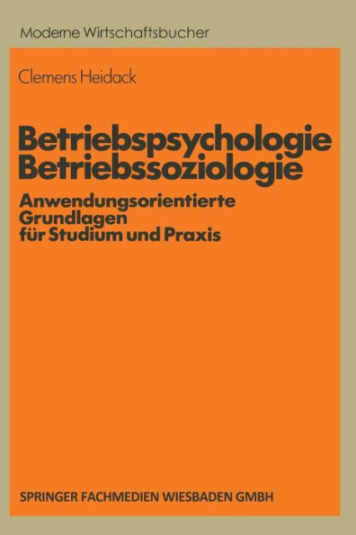 Betriebspsychologie/Betriebssoziologie: Anwendungsorientierte Grundlagen für Studium und Praxis