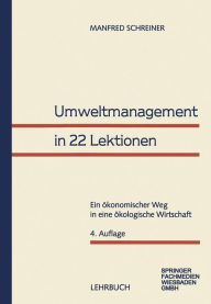 Title: Umweltmanagement in 22 Lektionen: Ein ökonomischer Weg in eine ökologische Wirtschaft, Author: Manfred Schreiner