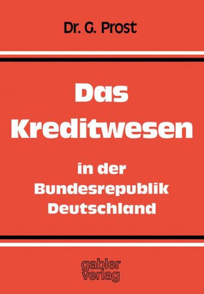 Das Kreditwesen in der Bundesrepublik Deutschland: Aufgaben - Organisation - Rechtsgrundlagen