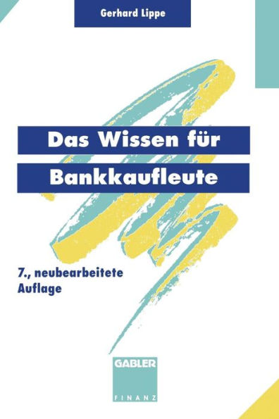 Das Wissen für Bankkaufleute: Bankbetriebslehre Betriebswirtschaftslehre Bankrecht Wirtschaftsrecht Rechnungswesen, Organisation, Datenverarbeitung
