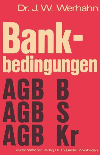 Bankbedingungen: Allgemeine Geschäftsbedingungen Private Banken (AGB B) Allgemeine Geschäftsbedingungen Sparkassen (AGB S) Allgemeine Geschäftsbedingungen Kreditgenossenschaften (AGB Kr)