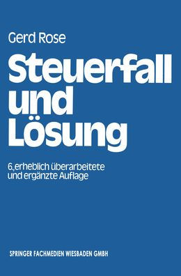 Steuerfall und Lï¿½sung: Steuerklausuren und Seminarfï¿½lle mit Lï¿½sungsvorschlï¿½gen